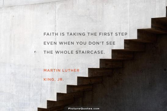 faith-is-taking-the-first-step-even-when-you-dont-see-the-whole-staircase-quote-2